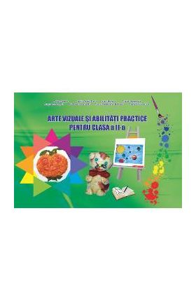 Arte vizuale si abilitati practice - Clasa 2 - Adina Grigore