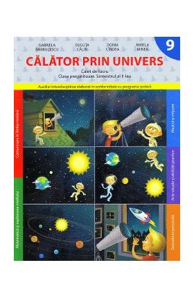 Calator prin univers. Caiet de lucru - Clasa pregatitoare. Semestrul 2 - Gabriela Barbulescu