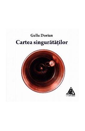 Cartea singuratatilor - Gellu Dorian