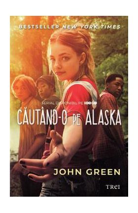 Cautand-o pe Alaska - John Green