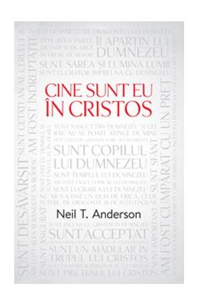 Cine Sunt Eu In Cristos - Neil T. Anderson