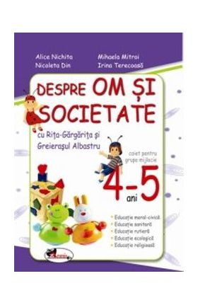 Despre om si societate 4-5 ani. Caiet grupa mijlocie