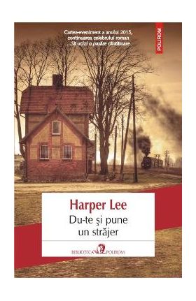 Du-te si pune un strajer - Harper Lee