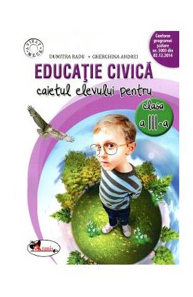 Educatie civica - Clasa 3 - Caiet - Dumitra Radu, Gherghina Andrei