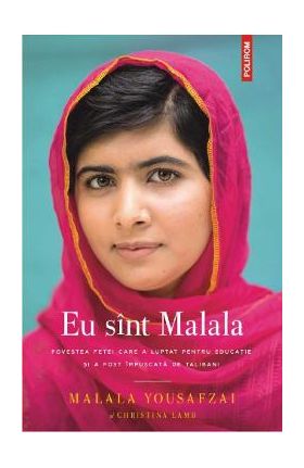 Eu sunt Malala - Malala Yousafzai, Christina Lamb