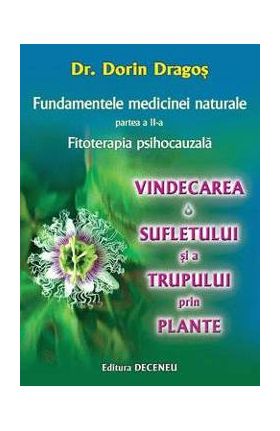 Fundamentele medicinei naturale Partea II - Fitoterapia psihocauzala - Dorin Dragos