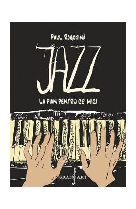 Jazz la pian pentru cei mici - Paul Rogojina