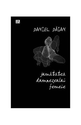 Jumatatea dumnezeului femeie - Daniel Daian