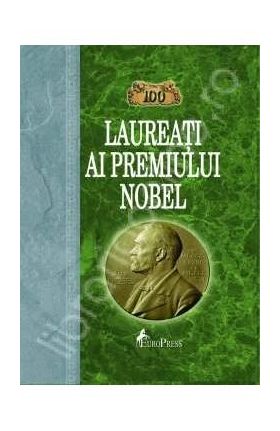 100 laureati ai premiului Nobel