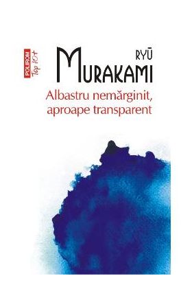 Albastru nemarginit, aproape transparent - Ryu Murakami