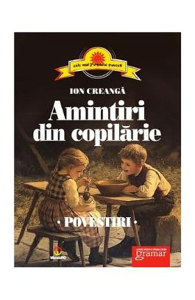 Amintiri din copilarie. Povestiri - Ion Creanga