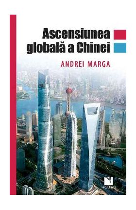 Ascensiunea globala a Chinei - Andrei Marga