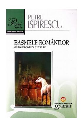 Basmele Romanilor (Pagini alese) - Petre Ispirescu