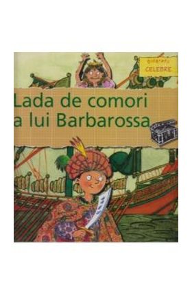 Biografii celebre - Lada de comori a Lui Barbarossa