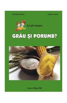 Ce stii despre grau si porumb? - Stefania Udrea, Daniela Dosa