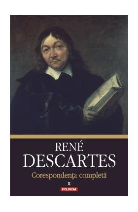 Corespondenta completa Vol.2 - Rene Descartes