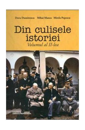 Din culisele istoriei - Volumul 2 - Doru Dumitrescu, Mihai Manea, Mirela Popescu