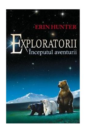 Exploratorii Vol.1: Inceputul aventurii - Erin Hunter
