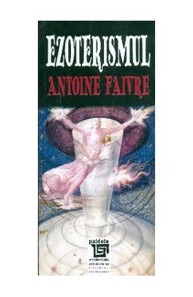 Ezoterismul - Antoine Faivre