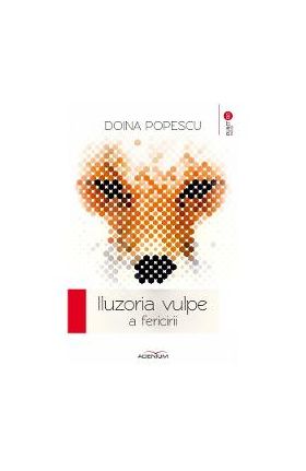 Iluzoria vulpe a fericirii - Doina Popescu