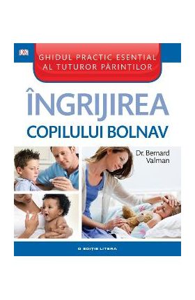 Ingrijirea Copilului Bolnav - Bernard Valman