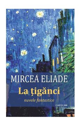 La tiganci - Mircea Eliade