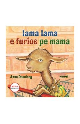 Lama Lama e furios pe mama - Anna Dewdney
