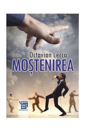 Mostenirea - Octavian Lecca