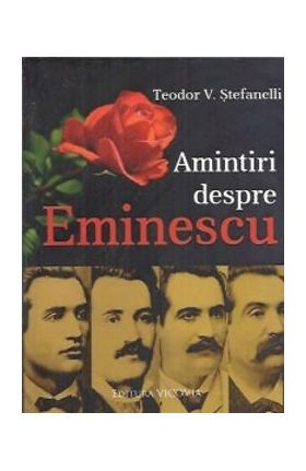 Amintiri Despre Eminescu - Teodor V. Stefanelli