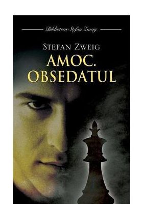 Amoc. Obsedatul - Stefan Zweig