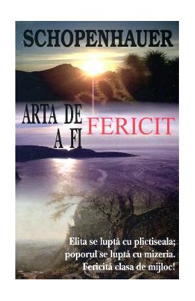 Arta de a fi fericit - Arthur Schopenhauer