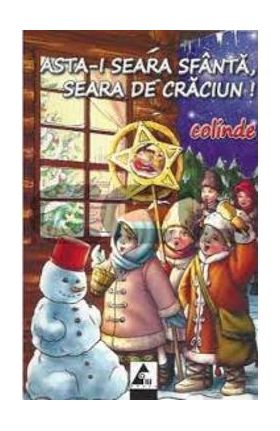 Asta-i seara sfanta, Seara de Craciun! Colinde