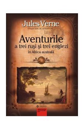 Aventurile a trei rusi si trei englezi in Africa Australa - Jules Verne