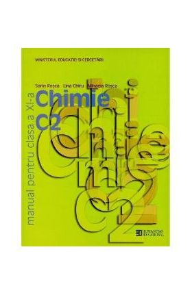 Chimie - Clasa 11. C2 - Manual - Sorin Rosca, Lina Chiru, Mihaela Rosca