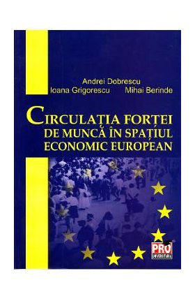 Circulatia fortei de munca in spatiul economic european - Andrei Dobrescu