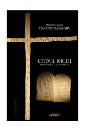 Codul Bibliei - Teodosie Paraschiv