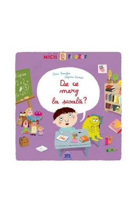 De ce merg la scoala? - Oscar Brenifier, Delphine Durand