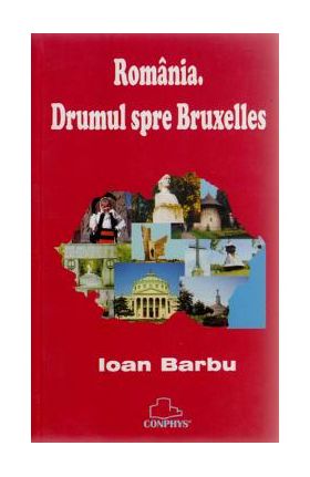 Drumul spre Bruxelles - Ioan Barbu