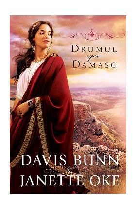 Drumul Spre Damasc - Davis Bunn, Janette Oke