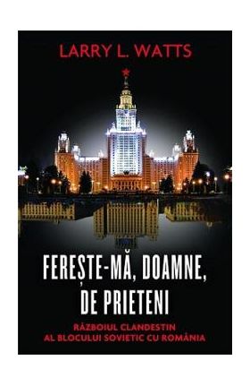 Fereste-ma, Doamne, de prieteni - Larry Watts