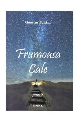 Frumoasa cale - George Echim