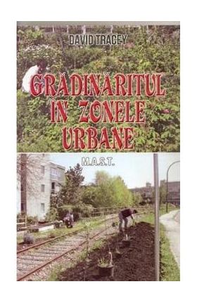 Gradinaritul in zonele urbane - David Tracey