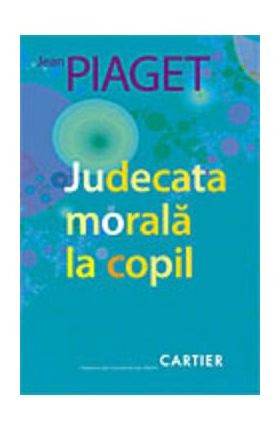 Judecata morala la copil - Jean Piaget