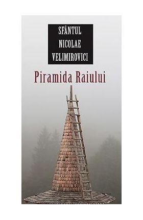 Piramida Raiului - Sfantul Nicolae Velimirovici