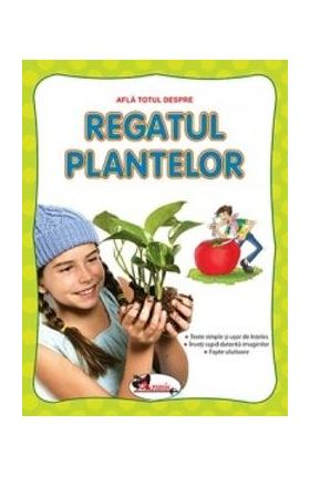 Afla totul despre regatul plantelor