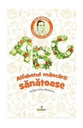 Alfabetul mancarii sanatoase - Dan-Silviu Boerescu