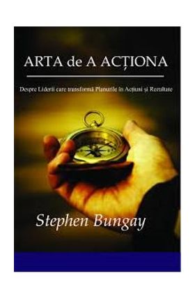 Arta De A Actiona - Stephen Bungay