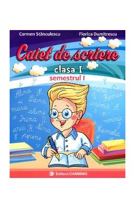 Caiet de scriere clasa 1 - sem I - Carmen Stanculescu, Florica Dumitrescu