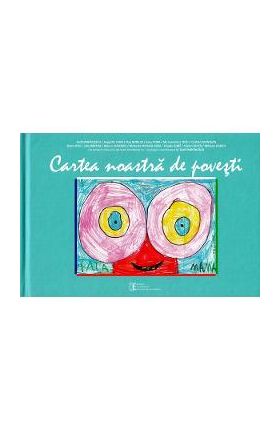 Cartea noastra de povesti - Teofil Mihailescu, Augustin Ioan, Dan Moruzi, Savu Popa, Mirona-Loana Tatu