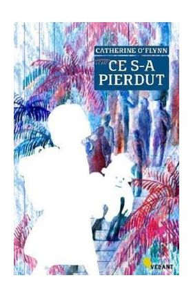 Ce s-a pierdut - Catherine O Flynn